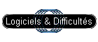 Logiciels & Difficults