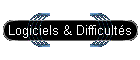 Logiciels & Difficults